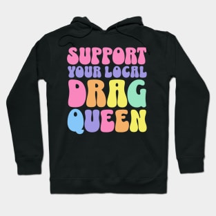 Support Your Local Drag Queen Back Aesthetic Hoodie